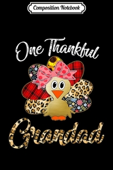 Composition Notebook: Turkey One Thankful Grandad Grandma Thanksgiving Fall Gift  Journal/Notebook Blank Lined Ruled 6x9 100 Pages