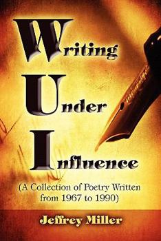 Paperback Wui Writing Under Influence: (A Collection of Poetry Written from 1967 to 1990) Book