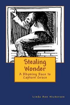 Paperback Stealing Wonder: A Rhyming Race to Capture Grace Book