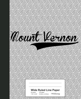 Paperback Wide Ruled Line Paper: MOUNT VERNON Notebook Book