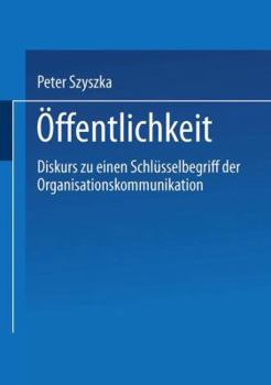 Paperback Öffentlichkeit: Diskurs Zu Einem Schlüsselbegriff Der Organisationskommunikation [German] Book