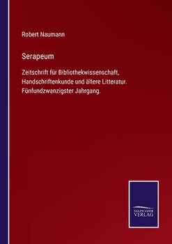 Paperback Serapeum: Zeitschrift für Bibliothekwissenschaft, Handschriftenkunde und ältere Litteratur. Fünfundzwanzigster Jahrgang. [German] Book