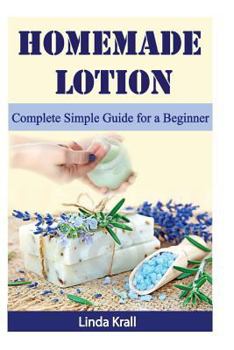 Paperback Homemade Lotion: Homemade Lotion Complete Simple Guide for a Beginner Book