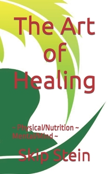 Paperback The Art of Healing: Physical/Nutrition Mental/Mind Book