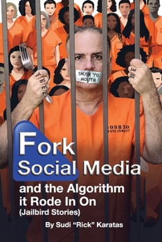 Paperback Fork Social Media and the Algorithm it Rode in on (Jailbird Stories) Book