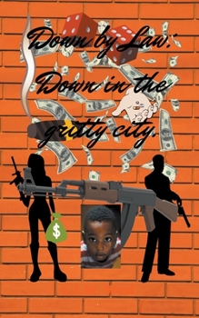 Paperback Down By Law: Down in the Gritty City Book