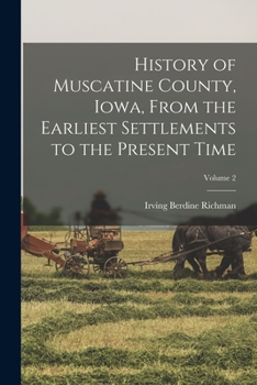 Paperback History of Muscatine County, Iowa, From the Earliest Settlements to the Present Time; Volume 2 Book