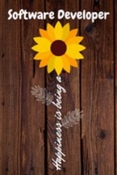 Happiness is being a Software Developer: Software Developer Year Old Anniversary Gift Journal / Notebook / Diary / Unique Greeting Card Alternative