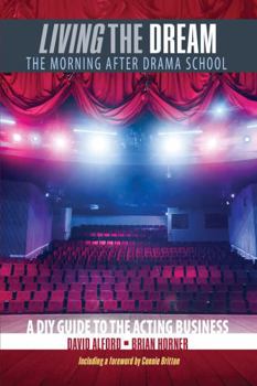 Paperback Living the Dream: The Morning After Drama School: A DIY Guide to the Acting Business Book