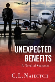 Paperback Unexpected Benefits: A Novel of Suspense Book