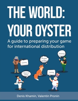 Paperback The World: Your Oyster: A guide to preparing your game for international distribution Book