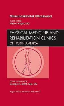 Hardcover Musculoskeletal Ultrasound, an Issue of Physical Medicine and Rehabilitation Clinics: Volume 21-3 Book
