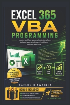 Paperback Excel 365 VBA Programming: Master Workflow Automation to Transform Tedious Tasks into Instant, Intelligent Business Solutions Book