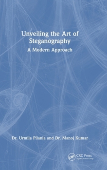 Hardcover Unveiling the Art of Steganography: A Modern Approach Book