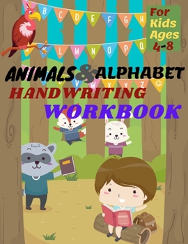 Paperback ANIMALS & ALPHABET HANDWRITING WORKBOOK For Kids Ages 4-8 Book
