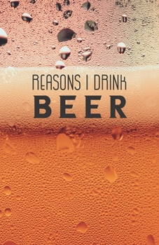 Reasons I Drink Beer: Notebook, Lined Journal, Diary | Beer and Foam Design