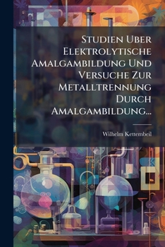 Paperback Studien Uber Elektrolytische Amalgambildung Und Versuche Zur Metalltrennung Durch Amalgambildung... [German] Book