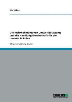 Paperback Die Wahrnehmung von Umweltbelastung und die Handlungsbereitschaft für die Umwelt in Polen [German] Book