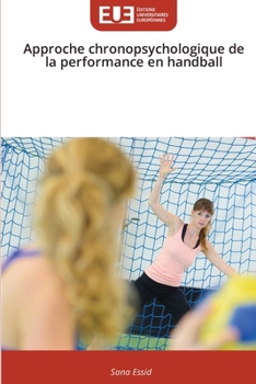 Approche chronopsychologique de la performance en handball (French Edition)