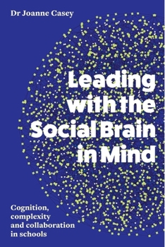 Paperback Leading with the Social Brain in Mind: Cognition, complexity and collaboration in schools Book