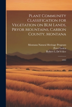 Paperback Plant Community Classification for Vegetation on BLM Lands, Pryor Mountains, Carbon County, Montana: 1993 Book