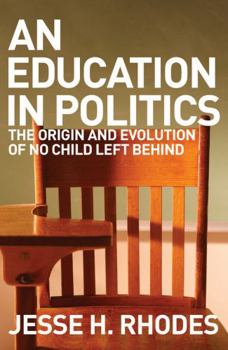 Paperback Education in Politics: The Origins and Evolution of No Child Left Behind Book