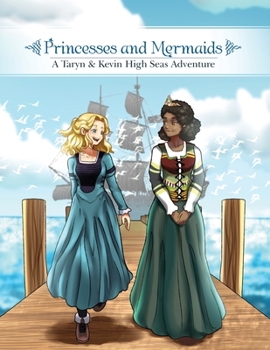 Paperback Princesses and Mermaids: A Taryn and Kevin High Seas Adventure Book