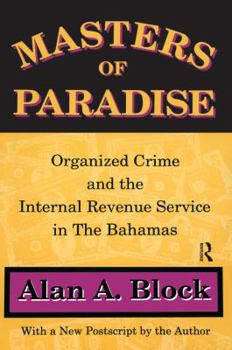 Masters of Paradise: Organized Crime and the Internal Revenue Service in the Bahamas