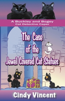 Paperback The Case of the Jewel Covered Cat Statues (a Buckley and Bogey Cat Detective Caper) Book