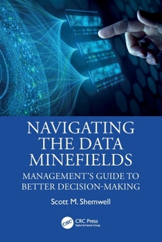 Hardcover Navigating the Data Minefields : Managements Guide to Better Decision-Making Book