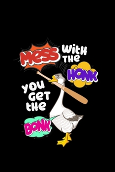 Paperback Mess With The Honk You Get The Bonk: Funny Goose Geese Gifts - 110 Pages Notebook/Journal Book