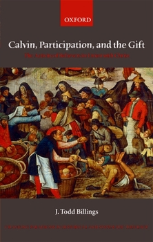 Hardcover Calvin, Participation, and the Gift: The Activity of Believers in Union with Christ Book