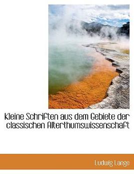 Paperback Kleine Schriften Aus Dem Gebiete Der Classischen Alterthumswissenschaft [German] Book