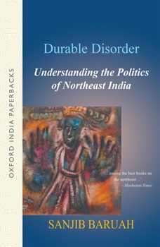 Paperback Durable Disorder: Understanding the Politics of Northeast India Book