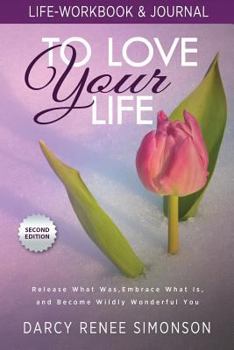 Paperback To Love Your Life: Life-Workbook & Journal Book