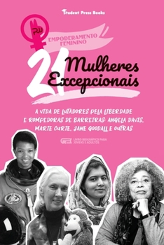 Paperback 21 Mulheres Excepcionais: A vida de Lutadores pela Liberdade e Rompedoras de Barreiras: Angela Davis, Marie Curie, Jane Goodall e outras (Livro [Portuguese] Book