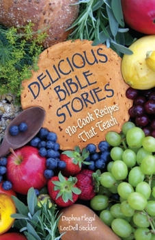Paperback Delicious Bible Stories: No Cook Recipes That Teach Book