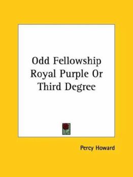 Paperback Odd Fellowship Royal Purple Or Third Degree Book