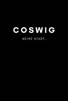 Coswig: Notizbuch, Notizblock | DIN A5, 120 Seiten | Liniert, Linien, Lined | Deine Stadt, Dorf, Region und Heimat | Notizheft, Notizen, Block, Planer (German Edition)