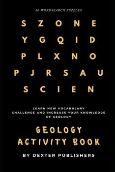 Geology Activity Book: For Kids and Adults: Packed with 50 Wordsearch Puzzles of Geology Vocabs