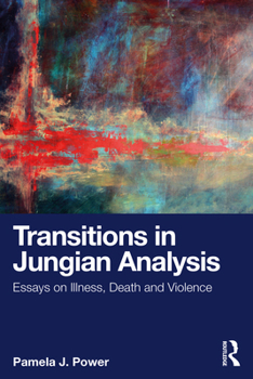 Paperback Transitions in Jungian Analysis: Essays on Illness, Death and Violence Book