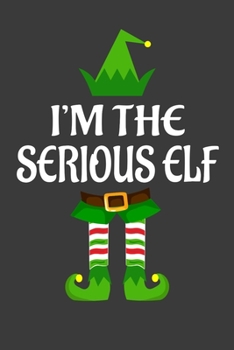 Paperback I'm The Serious ELF: Funny Christmas Present For Serious. Serious Gift Journal for Writing, College Ruled Size 6" x 9", 100 Page. This Note Book