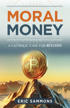 Paperback Moral Money: The Case for Bitcoin Book