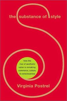 Hardcover The Substance of Style: How the Rise of Aesthetic Value Is Remaking Commerce, Culture, and Consciousness Book