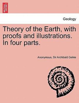 Paperback Theory of the Earth, with Proofs and Illustrations. in Four Parts. Book