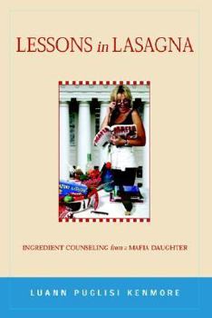 Paperback Lessons in Lasagna: Ingredient Counseling from a Mafia Daughter Book