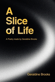 Paperback A Slice of Life: A Poetry made by Geraldine Brooks Book