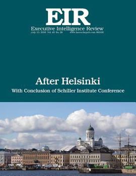 After Helsinki: Executive Intelligence Review; Volume 45, Issue 28