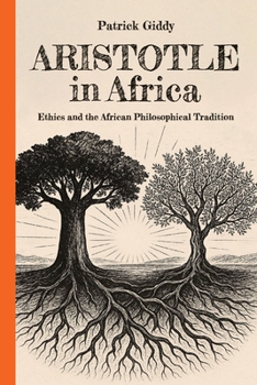 Paperback Aristotle in Africa: Ethics and the African Philosophical Tradition Book
