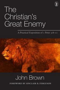 Paperback The Christian's Great Enemy: A Practical Exposition of 1 Peter 5:8-11 Book